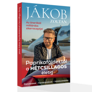 Jákob Zoltán - Paprikaföldektől a Hétcsillagos életig